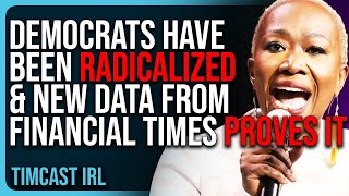 Democrats Have Been RADICALIZED amp New Data From Financial Times PROVES IT [upl. by Orimlede]