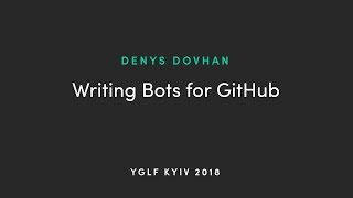 Denys Dovhan  Writing Bots for GitHub [upl. by Bertilla]