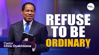 REFUSE TO BE ORDINARY  Pastor Chris Oyakhilome [upl. by Tobey785]