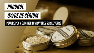 PROUNOL Oxyde de cérium  Poudre efficace pour éliminer les rayures sur le verre [upl. by Nniuq631]