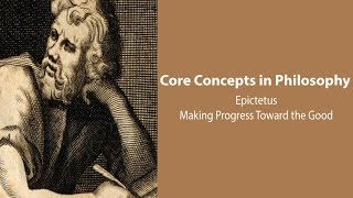 Epictetus Discourses  Making Progress Towards The Good  Philosophy Core Concepts [upl. by Aettam]