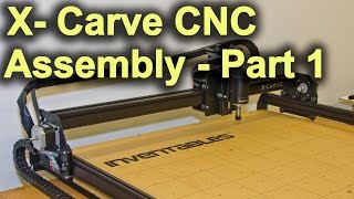 Original XCarve Assembly  Part 1 [upl. by Ahsilav17]