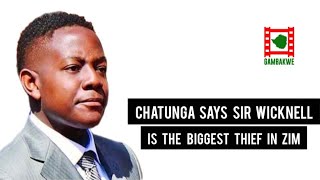 Chatunga Mugabe says Sir Wicknell is the biggest thief in Zimbabwe [upl. by Noval]