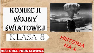 Koniec II wojny światowej  Historia podstawowa  Klasa 8 [upl. by Radnaxela]