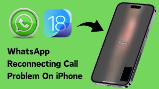 How to Fix WhatsApp Reconnecting Call Problem On iPhone 2024 [upl. by Ati]