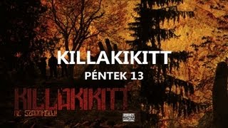 KILLAKIKITT  PÉNTEK 13 [upl. by Needan140]