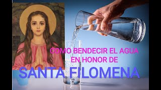 COMO BENDECIR EL AGUA EN HONOR DE SANTA FILOMENA [upl. by Ysset]