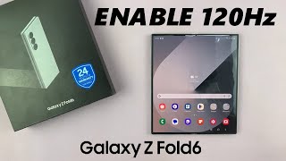 How To Enable 120 Hz Refresh Rate On Samsung Galaxy Z Fold 6 [upl. by Fishman]