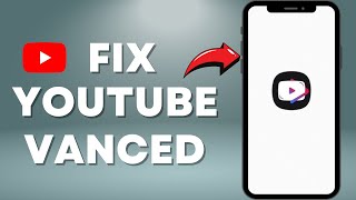 quotFix YouTube Vanced 2024 – StepbyStep Solution [upl. by Ailongam]