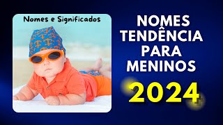 NOMES TENDÊNCIA PARA MENINOS EM 2024 COM SIGNIFICADOS 👶🏻 NOMES MASCULINOS [upl. by Suoicul291]