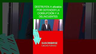 😎👍✅👏🏽DESTRUYEN A elizalde POR DEFENDER A DELINCUENTES Y CORRUPTOS shorts trending short 😎👍✅ [upl. by Niatirb]