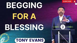 Tony Evans Sermon 2024  Begging for a Blessing  Faith in God [upl. by Jaan149]