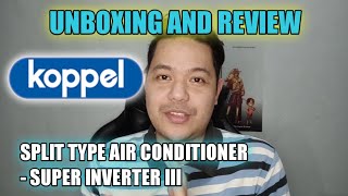 KOPPEL SPLIT TYPE AIR CONDITIONERSUPER INVERTER III FROM SM APPLIANCE CENTER  UNBOXING AND REVIEW [upl. by Syst401]