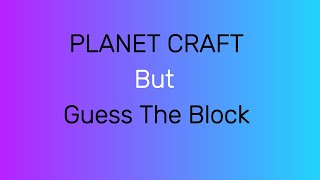 Planet Craft But Guess The Block Planet CraftPlanet of Cubes [upl. by Ennairrek]