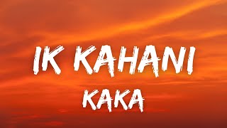 Ik Kahani Lyrics  Kaka  New Punjabi Song 2022  Latest Punjabi Songs 2022 [upl. by Rausch]