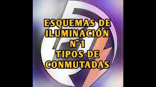 ESQUEMAS DE ILUMINACIÓN Nº1 TIPOS DE CONMUTADAS [upl. by Ballinger]