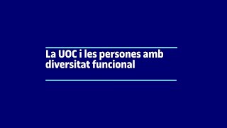 La UOC i les persones amb diversitat funcional [upl. by Ahc]