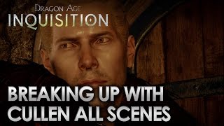 Dragon Age Inquisition  Breaking Up with Cullen All Scenes [upl. by Humfrey]