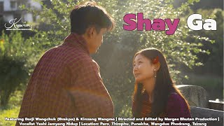 quotSHAY GAquot OFFICIAL MUSIC VIDEO Ft DRAKPA amp KINZANG WANGMO [upl. by Eng]