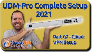 07  Client VPN Setup  UDMPro Complete Setup 2021 [upl. by Ordnassela767]