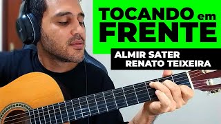 Como Tocar TOCANDO EM FRENTE de ALMIR SATER e RENATO TEIXEIRA no VIOLÃO [upl. by Gerri51]