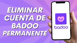 Como borrar la cuenta de Badoo Permanentemente 2024 [upl. by Consuelo]