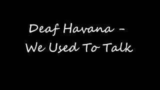 Deaf Havana  We Used To Talk [upl. by Hilten]