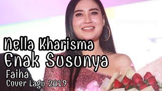 Enak Susunya  Faiha Cover By Nella Kharisma Lirik Lagu 2019 [upl. by Ellerred]