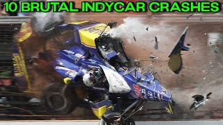 10 BRUTAL IndyCar Crashes [upl. by Ikkela]