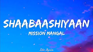 Shaabaashiyaan LYRICS  Mission Mangal  Akshay Vidya Sonakshi Taapsee Shilpa Anand Abhijeet [upl. by Solracesoj]