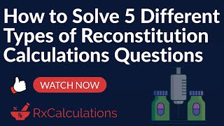 Reconstitution Calculations  How to Solve 5 Important Examples  RxCalculations [upl. by Ssitnerp]