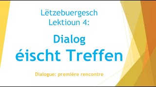 Apprendre le luxembourgeois  Lektioun 4 Dialogue éischt Treffen [upl. by Putnam]