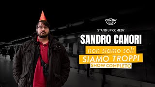 SANDRO CANORI Non Siamo Soli Siamo Troppi SHOW COMPLETO StandUpComedy 2023 [upl. by Krenn]