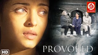 Provoked Hindi  Aishwarya Rai  Nandita Das  Robbie Coltrane  Superhit Hindi Full Movie [upl. by Jerol]