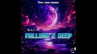 Swagg B  Falling 2 Deep Official Audio [upl. by Arannahs277]