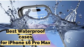 Top Waterproof Cases for iPhone 16 Pro Max [upl. by Cleopatre270]