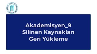 Akademisyen9 Silinen Kaynakları Geri Yükleme [upl. by Felipe]