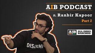 AIB Podcast  feat Ranbir Kapoor Part 02 [upl. by Moselle]