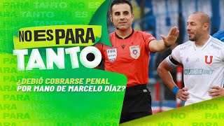 La polémica de la fecha la mano de Marcelo Díaz ¿era o no penal  No Es Para Tanto [upl. by Ademordna]