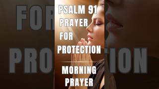 Psalm 91 The Ultimate Prayer of Protection  Morning Prayer [upl. by Graig]