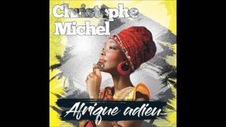 Afrique adieu Christophe Michel [upl. by Burroughs]