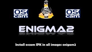 how to install oscam ipk in all images enigma2 [upl. by Oneg]