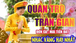 QUÁN TRỌ TRẦN GIAN Mai Tiến Đạt➤Lk Nhạc Trữ Tình Bolero Hay Nhất Triệu View  Top 1 Thịnh Hành 2006 [upl. by Ehling]