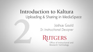 Introduction to Kaltura Uploading amp Sharing in MediaSpace [upl. by Miranda]