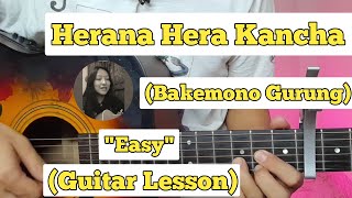 Herana Hera Kancha  Bakemono Gurung  Guitar Lesson  Easy Chords  Cover [upl. by Earlene763]