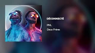 PNL  Déconnecté Album Deux Fréres [upl. by Viviane45]