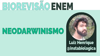 BIOREVISÃO ENEM – NEODARWINISMO OU TEORIA SINTÉTICA DA EVOLUÇÃO [upl. by Correy]