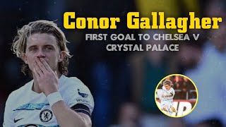 Conor Gallagher First Goal to Chelsea vs Crystal Palace ⚽️ Highlights Crystal Palace v Chelsea FC [upl. by Noach700]