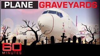 Where jumbo jets go to die  The great aeroplane graveyard  60 Minutes Australia [upl. by Gristede]