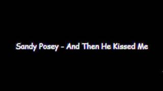 Sandy Posey  And Then He Kissed Meflv [upl. by Aenej]